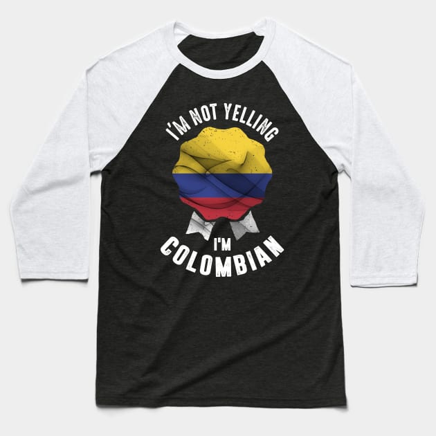 I'm Not Yelling I'm Colombian Baseball T-Shirt by cidolopez